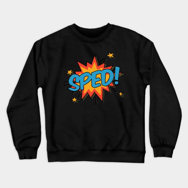 SPED! Crewneck Sweatshirt by orlumbustheseller